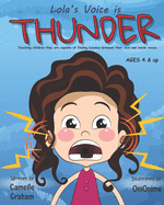 Lola's Voice is THUNDER: Teaching children they are capable of finding balance between their loud and inside voices: Ages 4 & up - Learning Empathy, Willingness, Self-Control, Decision-Making and Discipline