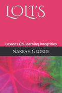 Loli's: Lessons On Learning Integrities