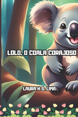 Lolo,: O Coala Corajoso - Lima, Laura