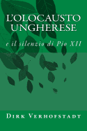 L'Olocausto Ungherese: E Il Silenzio Di Pio XII