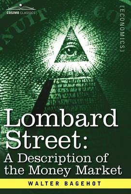 Lombard Street: A Description of the Money Market - Bagehot, Walter