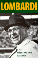 Lombardi: His Life and Times - Wells, Robert W