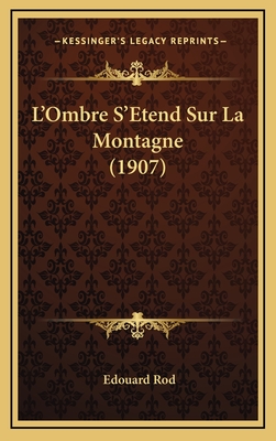 L'Ombre S'Etend Sur La Montagne (1907) - Rod, Edouard