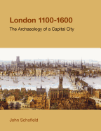 London, 1100-1600: The Archaeology of a Capital City