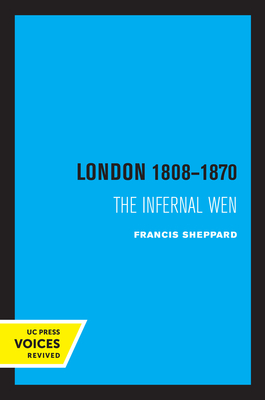 London 1808-1870: The Infernal Wen - Sheppard, Francis