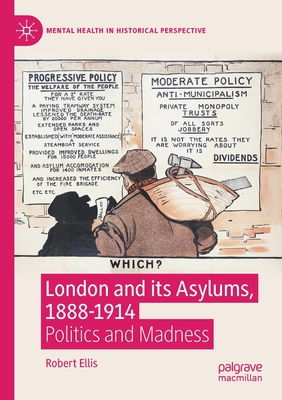 London and Its Asylums, 1888-1914: Politics and Madness - Ellis, Robert