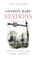 LONDON BABY STATIONS : where lines align