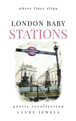 LONDON BABY STATIONS : where lines align - JEWELS, LANDE