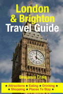 London & Brighton Travel Guide: Attractions, Eating, Drinking, Shopping & Places To Stay