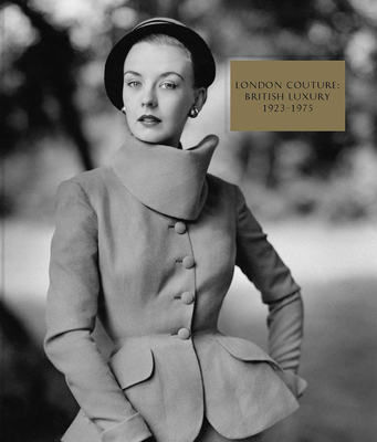 London Couture: British Luxury 1923 - 1975 - Ehrman, Edwina (Editor), and Haye, Amy de la (Editor)