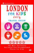 London For Kids (Travel Guide 2014): Places for Kids to Visit in London (Kids Activities & Entertainment)