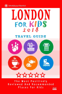 London for Kids (Travel Guide 2018): Places for Kids to Visit in London (Kids Activities & Entertainment 2018)