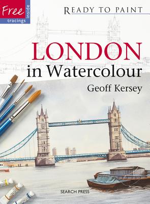 London in Watercolour - Kersey, Geoff, and Patterson, Debbie (Photographer)