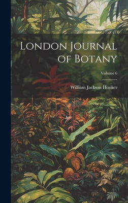 London Journal of Botany; Volume 6 - Hooker, William Jackson