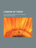 London of Today: An Illustrated Handbook for the Season