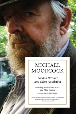 London Peculiar And Other Nonfiction - Moorcock, Michael