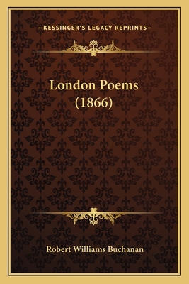 London Poems (1866) - Buchanan, Robert Williams