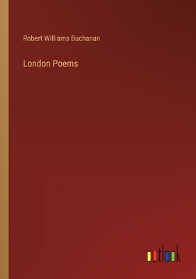 London Poems - Buchanan, Robert Williams