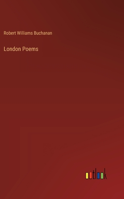 London Poems - Buchanan, Robert Williams