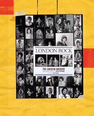 London Rock: The Unseen Archive - Norman, Tony, and Byrne, Alec