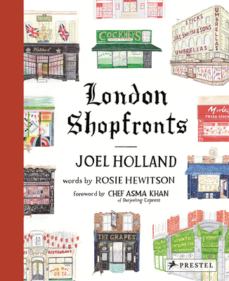 London Shopfronts: Illustrations of the City's Best-Loved Spots - Hewitson, Rosie (Text by), and Khan, Asma (Foreword by)