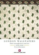 London Wallpapers: Their Manufacture and Use 1690-1840