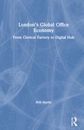 London's Global Office Economy: From Clerical Factory to Digital Hub