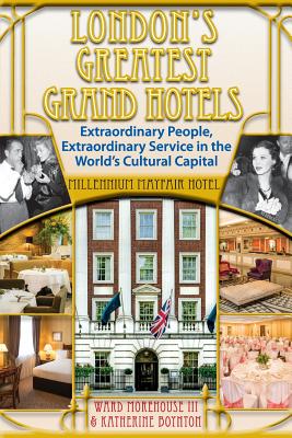 London's Greatest Grand Hotels - Millennium Mayfair Hotel - Morehouse III, Ward, and Boynton, Katherine
