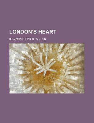 London's Heart (Volume 1) - Farjeon, B L, and Farjeon, Benjamin Leopold
