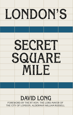 London's Secret Square Mile - Long, David, and Russell, William (Foreword by)