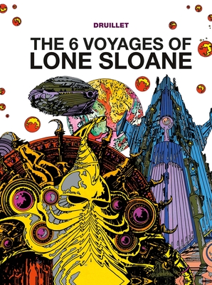 Lone Sloane: The 6 Voyages of Lone Sloane - 