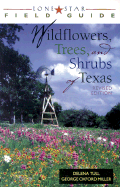 Lone Star Field Guide to Wildflowers, Trees, and Shrubs of Texas