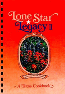 Lone Star Legacy II, a Texas Cookbook