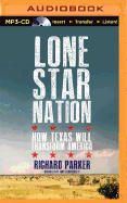 Lone Star Nation: How Texas Will Transform America