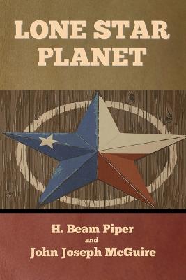 Lone Star Planet - Piper, H Beam, and McGuire, John Joseph