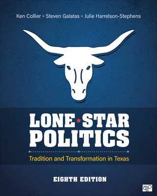 Lone Star Politics: Tradition and Transformation in Texas - Collier, Ken, and Galatas, Steven E, and Harrelson-Stephens, Julie D
