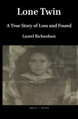 Lone Twin: A True Story of Loss and Found - Richardson, Laurel