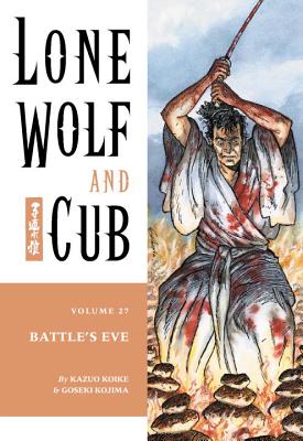 Lone Wolf and Cub Volume 27: Battle's Eve - Kojima, Goseki
