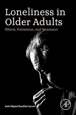 Loneliness in Older Adults: Effects, Prevention, and Treatment - Rondon Garcia, Luis Miguel