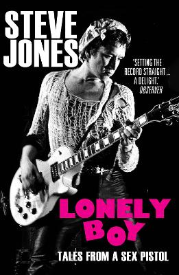 Lonely Boy: Tales from a Sex Pistol (Soon to be a limited series directed by Danny Boyle) - Jones, Steve