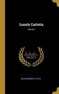 Lonely Carlotta; Volume I