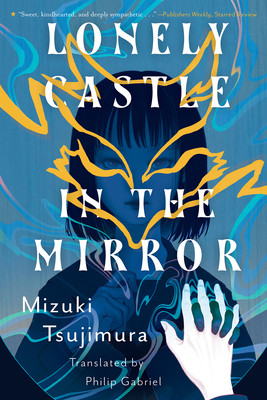 Lonely Castle in the Mirror - Tsujimura, Mizuki, and Gabriel, Philip (Translated by)