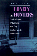 Lonely Hunters: An Oral History of Lesbian and Gay Southern Life, 1948-1968