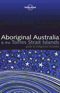 Lonely Planet Aboriginal Australia: & the Torres Strait Islands