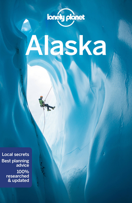 Lonely Planet Alaska - Lonely Planet, and Sainsbury, Brendan, and Bodry, Catherine
