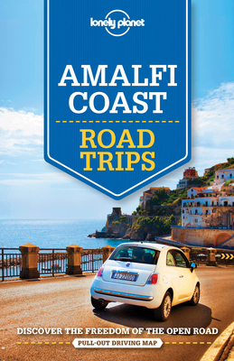 Lonely Planet Amalfi Coast Road Trips - Lonely Planet, and Bonetto, Cristian, and Garwood, Duncan