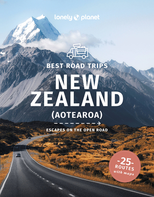 Lonely Planet Best Road Trips New Zealand - Lonely Planet, and Dragicevich, Peter, and Atkinson, Brett