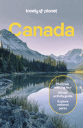 Lonely Planet Canada: Detailed Itineraries | Travel Like a Local | Insider Tips | Covers British Columbia, Quebec, Alberta, Newfoundland, and more