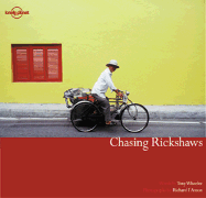 Lonely Planet Chasing Rickshaws - I'Anson, Richard (Photographer), and Wheeler, Tony (Text by)