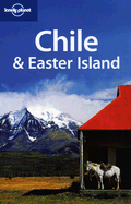 Lonely Planet Chile & Easter Island - Beech, Charlotte, and Attwooll, Jolyon, and Carillet, Jean-Bernard